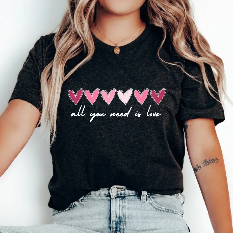 Valentine Heart Shirt, All You Need is Love TShirt, Love Graphic Tee, Womens Valentine Gift, Inspirational Quote