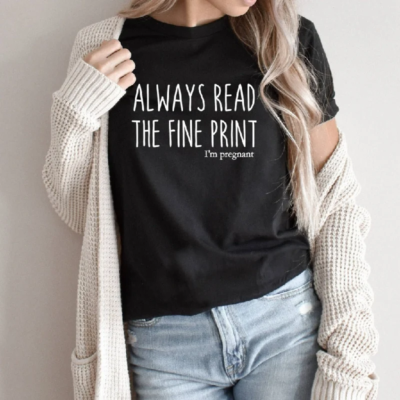 Pregnancy Announcement Shirt, Always Read the Fine Print, Funny Pregnancy Graphic Tee