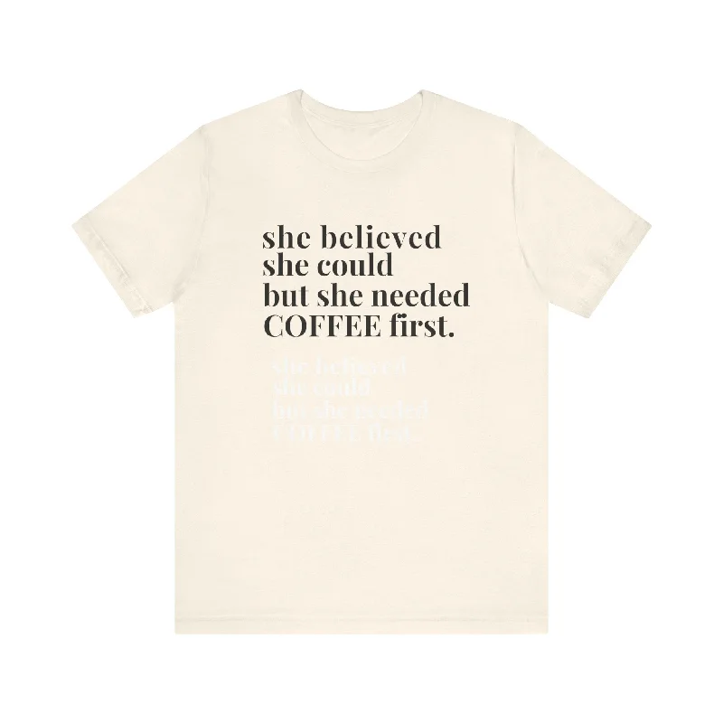 She Needed Coffee First Unisex T-Shirt